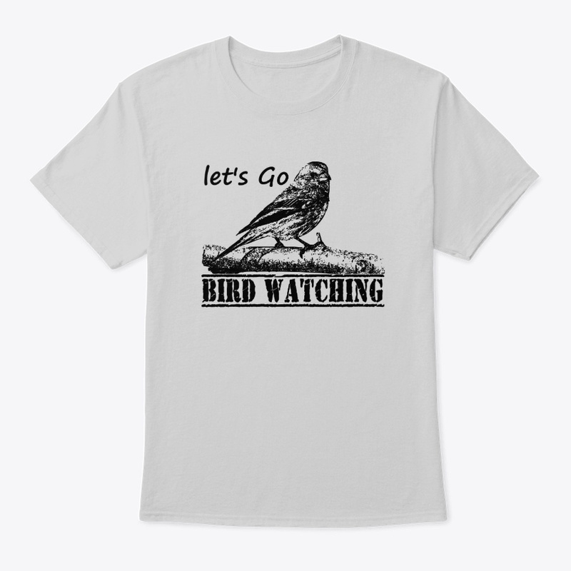 let's go bird watching classic t-shirt